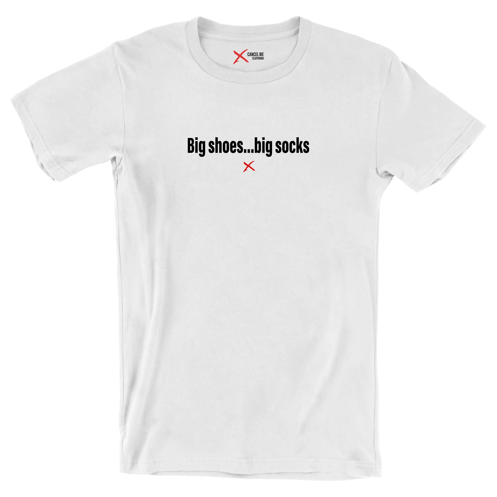 Big shoes...big socks - Shirt