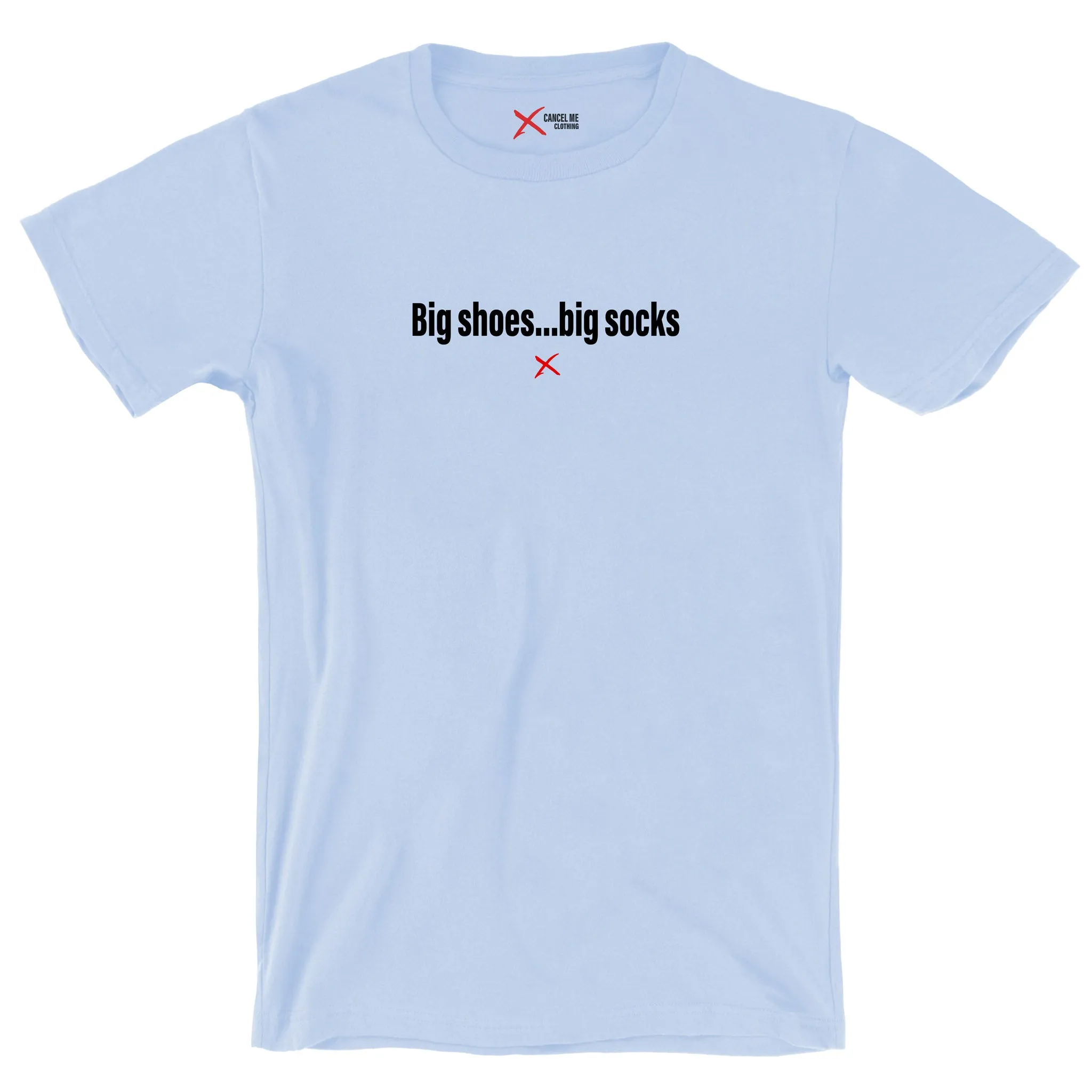 Big shoes...big socks - Shirt